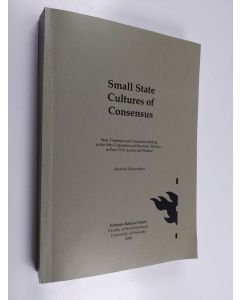 Kirjailijan Johanna Rainio-Niemi käytetty kirja Small State Cultures of Consensus : State Traditions and Consensus-seeking in the Neo-corporalist and Neutrality Policies in Post-1945 Austria and Finland