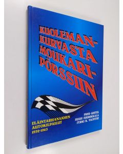 Kirjailijan Fred Geitel käytetty kirja Kuolemankurvasta moukaripörssiin : Eläintarhanajojen autokilpailut 1932-1963