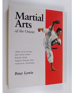 Kirjailijan Peter Lewis käytetty kirja Martial arts of the Orient