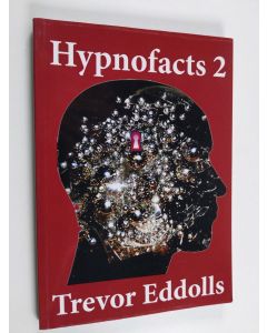 Kirjailijan Trevor Eddolls käytetty kirja Hypnofacts 2