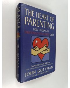 Kirjailijan John Mordechai Gottman & Joan DeClaire käytetty kirja The Heart of Parenting - How to Raise an Emotionally Intelligent Child