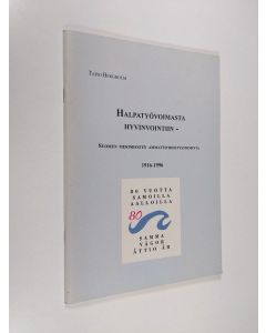 Kirjailijan Tapio Bergholm käytetty teos Halpatyövoimasta hyvinvointiin : Suomen merimiesten ammattiyhdistystoiminta 1916-1996