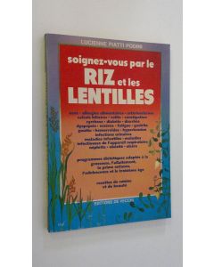 Kirjailijan Lucienne Piatti Podini käytetty kirja Soignez-vous par le riz et les lentilles