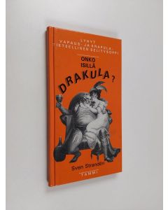 Kirjailijan Sven Stranden käytetty kirja Onko isillä drakula? : lyhyt vapaus- ja krapulatieteellinen selitysoppi