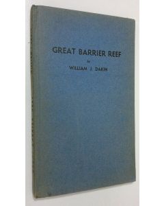 Kirjailijan William J. Dakin käytetty kirja Great Barrier Reef : and Some Mention of Other Australian Coral Reefs