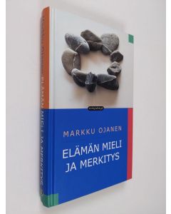 Kirjailijan Markku Ojanen käytetty kirja Elämän mieli ja merkitys