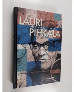 Kirjailijan Kalle Virtapohja uusi kirja Lauri Pihkala : koko kansan Tahko (UUSI)