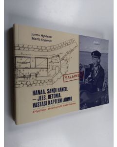 Kirjailijan Martti Koponen & Jorma Hytönen käytetty kirja Hanaa, sanoi Hanell - Jees, betonia, vastasi kapteeni Arimo : Salpalinjan linnoitustyöt Etelä-Savossa (+kartat)