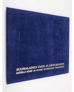 Kirjailijan Yrjö Blomstedt käytetty kirja Suomalainen taide ja sävelrunous : hotelli Kämp ja Suomi vuosisadan vaihteessa