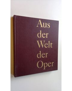 Kirjailijan Herbert Graf käytetty kirja Aus der Welt der Oper : Textbuch und musik, regie, ausbildung, opernbauten, television