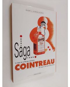 Kirjailijan Alain Weill käytetty kirja La saga de la Marque mondiale, Cointreau 1849 - 1999, The saga of the world-wide brand