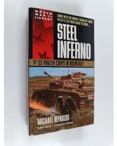 Kirjailijan Michael Reynolds käytetty kirja Steel Inferno - 1st SS Panzer Corps in Normandy