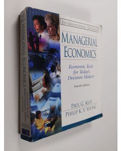 Kirjailijan Paul G. Keat & Philip K. Y. Young käytetty kirja Managerial Economics - Economic Tools for Today's Decision Makers