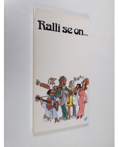 käytetty kirja Ralli se on ... : laulukirja Huhtamäki-yhtymän asiakkaille, ystäville, tuttaville, omantalonväelle, elämäniloisille ja varttuneille