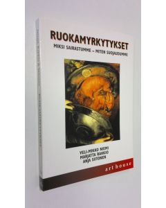 Kirjailijan Veli-Mikko Niemi käytetty kirja Ruokamyrkytykset : miksi sairastumme - miten suojaudumme