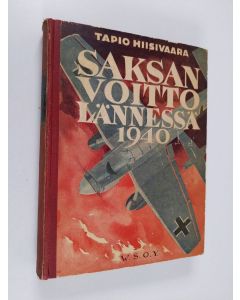 Kirjailijan Tapio Hiisivaara käytetty kirja Saksan voitto lännessä 1940