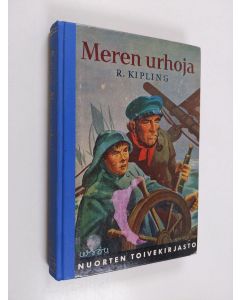 Kirjailijan Rudyard Kipling käytetty kirja Meren urhoja