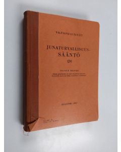 käytetty teos Junaturvallisuussääntö - (Jt) ; (tässä painoksessa on otettu huomioon sääntöön 31. 12. 1956 mennessä tehdyt muutokset ja lisäykset).