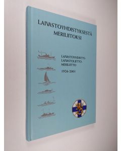 Kirjailijan Visa Auvinen käytetty kirja Laivastoyhdistyksestä Meriliitoksi : Laivastoyhdistys - Flottföreningen, Laivastoliitto - Förbundet för Finlands Flotta, Meriliitto - Sjöfartsförbundet 1926-2001