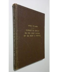 Kirjailijan Arno Fellman käytetty kirja Voyage en orient du roi Erik Ejegod et sa mort a Paphos