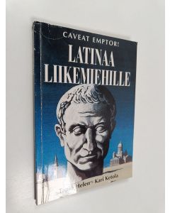 Kirjailijan Tapio Helen käytetty kirja Latinaa liikemiehille : caveat emptor!