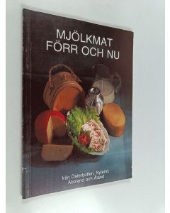 käytetty kirja Mjölkmat förr och nu från Österbotten, Nyland, Åboland och Åland