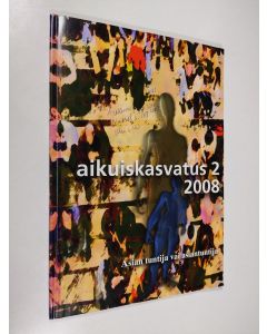 käytetty kirja Aikuiskasvatus 2/2008 : Asian tuntija vai asiantuntija