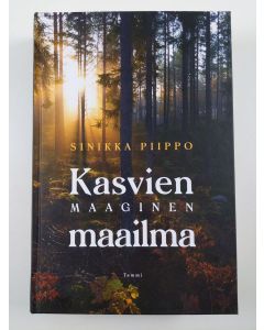 Kirjailijan Sinikka Piippo uusi kirja Kasvien maaginen maailma (UUSI)