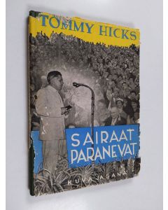 Kirjailijan Tommy M. Hicks käytetty kirja Sairaat paranevat - tohtori Tommy Hicksin Helsingissä 26. 8-5. 9. pitämät puheet sairaille