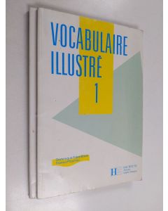 Kirjailijan Peter Watcyn-Jones & Dominique Filpa-Ekvall ym. käytetty kirja Vocabulaire illustré 1-2