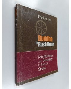 Kirjailijan Franky Dias käytetty kirja Buddha in rush hour : Mindfulness and serenity in times of stress