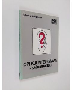 Kirjailijan Robert L. Montgomery käytetty kirja Opi kuuntelemaan - se kannattaa