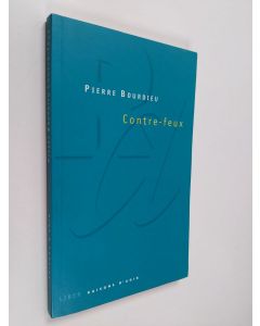 Kirjailijan Pierre Bourdieu käytetty kirja Contre-feux : propos pour servir à la résistance contre l'invasion néo-libérale