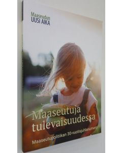 käytetty kirja Maaseudun uusi aika 1/2019 : maaseutututkimuksen ja -politiikan aikakauslehti : maaseutupolitiikan 30-juhlanumero