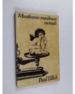 Kirjailijan Paul Tillich käytetty kirja Muuttuvan maailman moraali