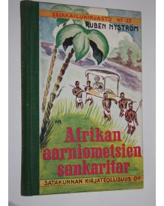 Kirjailijan Ruben Nyström käytetty kirja Afrikan aarniometsien sankaritar : kuvaus Mary Slessorin ihmeellisestä elämäntyöstä