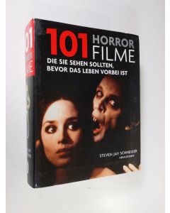 Tekijän Steven Jay Schneider  käytetty kirja 101 horror filme : die sehen sollten, bevor das leben vorbei ist