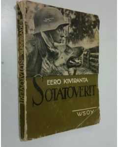 Kirjailijan Eero Kiviranta käytetty kirja Sotatoverit : kertomuksia sotakoirista ja -hevosista