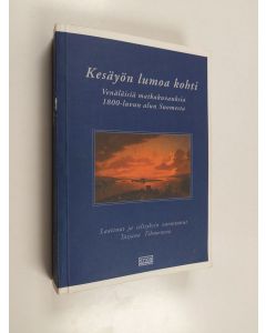 käytetty kirja Kesäyön lumoa kohti : venäläisiä matkakuvauksia 1800-luvun alun Suomesta