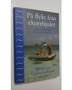 Kirjailijan Kerstin Stålbrand käytetty kirja På flykt från ekorrhjulet : Från landkrabba till långfärdsseglare