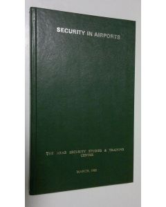 käytetty kirja Security in airports: Design, conditions and measures to combat air piracy, sabotage, bomb threats and acts of unlawful interference