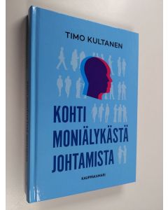 Kirjailijan Timo Kultanen käytetty kirja Kohti moniälykästä johtamista