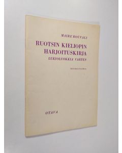 Kirjailijan Maire Rouvali käytetty teos Ruotsin kieliopin harjoituskirja lukioluokkia varten