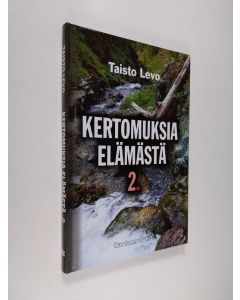 Kirjailijan Taisto Levo käytetty kirja Kertomuksia elämästä 2