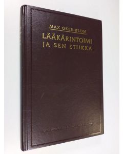 Kirjailijan Max Oker-Blom käytetty kirja Lääkärintoimi ja sen etiikka
