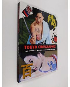 Kirjailijan Kagami Jigoku Kobayashi käytetty kirja Tokyo Cinegraphix 2 - Bad Girls and Sexy Crime : 100 Film Posters from Japan