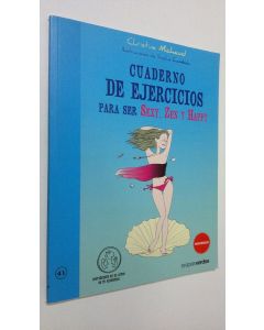 Kirjailijan Christine Michaud käytetty kirja Cuaderno de ejercicios para ser sexy, zen y happy