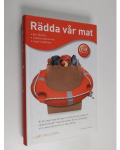 Kirjailijan Lars Wilsson käytetty kirja Rädda vår mat : den goda, naturliga