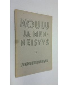 uusi kirja Koulu ja menneisyys III : Suomen kouluhistoriallisen seuran vuosikirja 1937