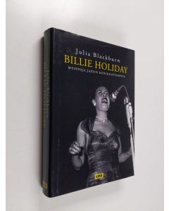 Kirjailijan Julia Blackburn käytetty kirja Billie Holiday : muistoja jazzin kuningattaresta